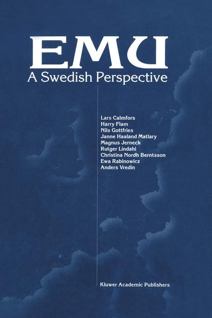 EMU - A Swedish Perspective -  Christina Nordh Berntsson,  Lars Calmfors,  Harry Flam,  Nils Gottfries,  Magnus Jerneck,  Rutger Lindahl,  Janne Haaland Matlary,  Ewa Rabinowitz,  A. Vredin