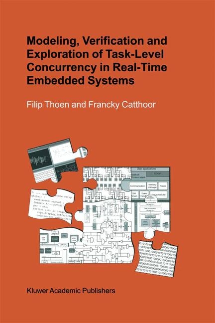 Modeling, Verification and Exploration of Task-Level Concurrency in Real-Time Embedded Systems -  Francky Catthoor,  Filip Thoen