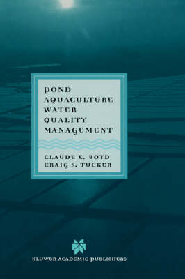 Pond Aquaculture Water Quality Management -  Claude E. Boyd,  C.S. Tucker