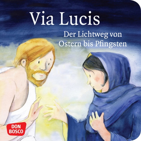 Via Lucis. Der Lichtweg von Ostern bis Pfingsten. Mini-Bilderbuch. - Monika Arnold