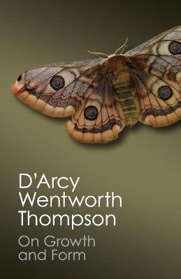 On Growth and Form - D'Arcy Wentworth Thompson