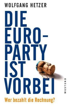 Die Euro-Party ist vorbei. - Wolfgang Hetzer
