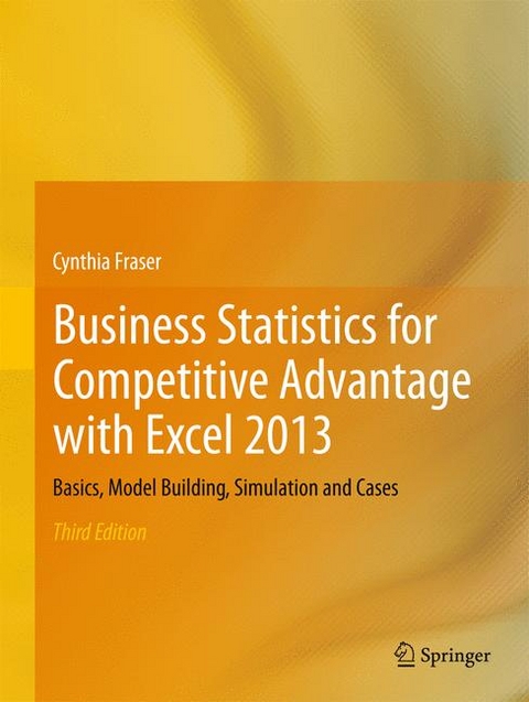 Business Statistics for Competitive Advantage with Excel 2013 -  Cynthia Fraser