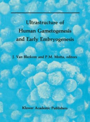 Ultrastructure of Human Gametogenesis and Early Embryogenesis - 