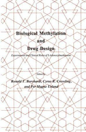 Biological Methylation and Drug Design -  Ronald T. Borchardt,  Cyrus R. Creveling,  Per Magne Ueland