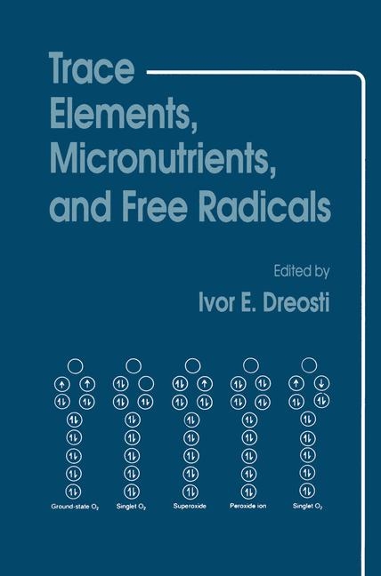 Trace Elements, Micronutrients, and Free Radicals -  Ivor E. Dreosti