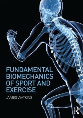 Fundamental Biomechanics of Sport and Exercise - James Watkins