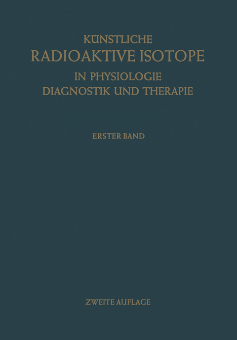 Künstliche Radioaktive Isotope in Physiologie Diagnostik und Therapie/Radioactive Isotopes in Physiology Diagnostics and Therapy - 