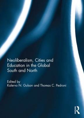 Neoliberalism, Cities and Education in the Global South and North - 