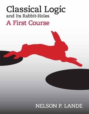 Classical Logic and Its Rabbit-Holes - Nelson P. Lande