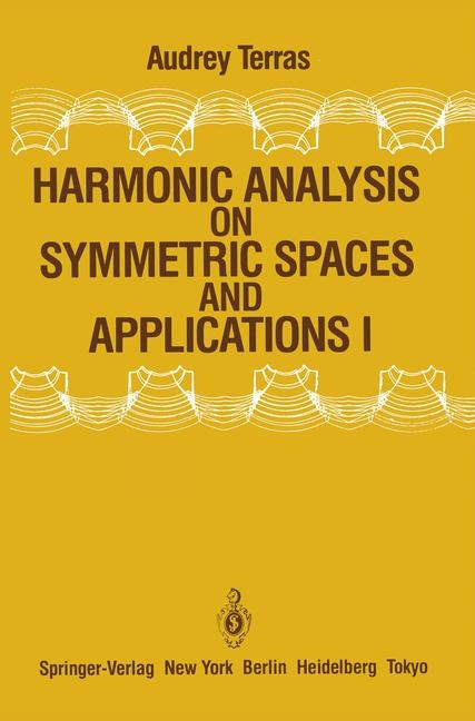 Harmonic Analysis on Symmetric Spaces and Applications I -  Audrey Terras