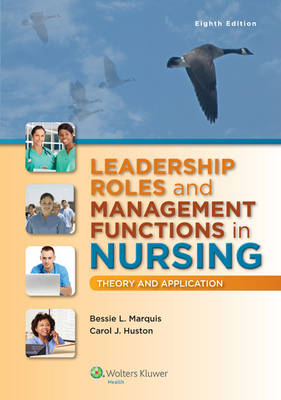 Leadership Roles and Management Functions in Nursing - Bessie L Marquis, Carol J. Huston