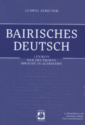 Bairisches Deutsch - Ludwig Zehetner