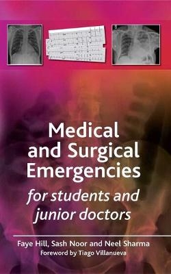 Medical and Surgical Emergencies for Students and Junior Doctors - Faye Hill, Sash Noor, Neel Sharma