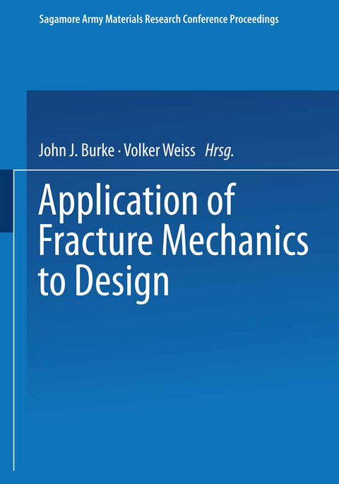 Application of Fracture Mechanics to Design - John J. Burke, Volker Weiss