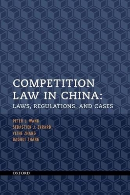 Competition Law in China - Peter J. Wang, Sébastien J. Evrard, Yizhe Zhang, BaohuiNOSSUB Zhang