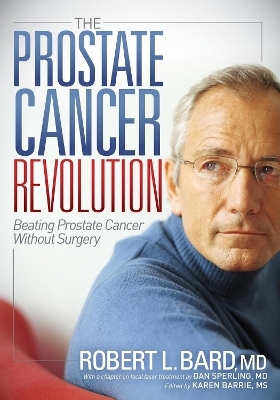 The Prostate Cancer Revolution - Robert L Bard