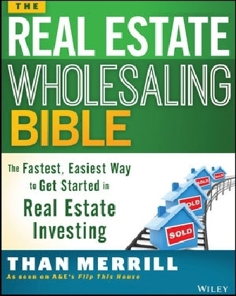 The Real Estate Wholesaling Bible - Than Merrill