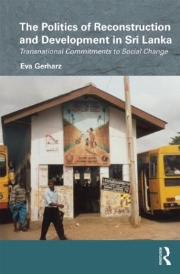 The Politics of Reconstruction and Development in Sri Lanka - Eva Gerharz