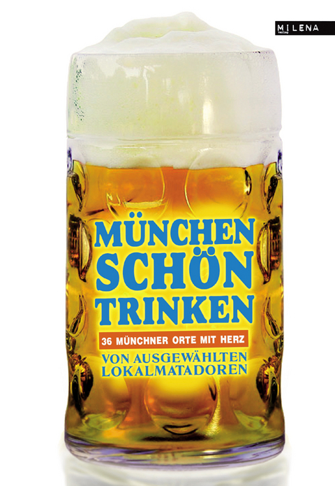 München schön trinken. - Friedrich Ani, Zoë Beck,  Austrofred, Jo Lendle, Wolfgang Dietl, Anna Jung, Christine Kabus