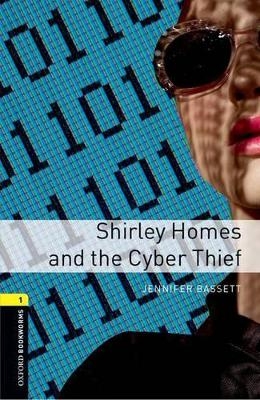 Oxford Bookworms Library: Level 1:: Shirley Homes and the Cyber Thief audio CD pack - Jennifer Bassett