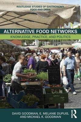 Alternative Food Networks - David Goodman, E. Melanie DuPuis, Michael K. Goodman