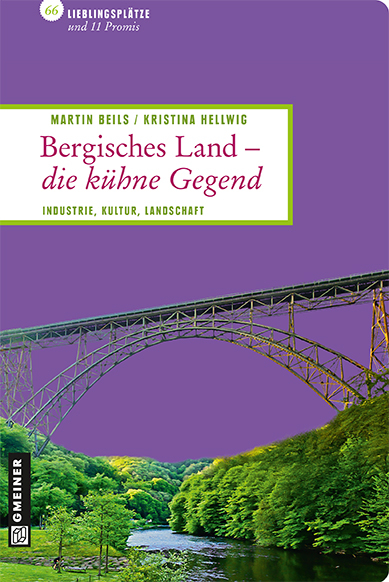 Bergisches Land - die kühne Gegend - Martin Beils, Kristina Hellwig