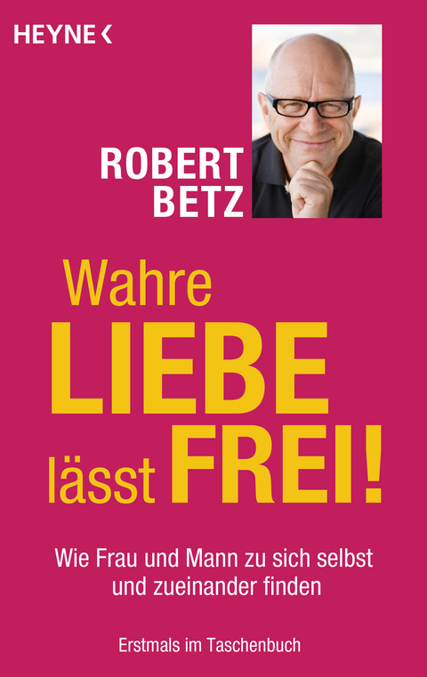 Wahre Liebe lässt frei! - Robert Betz