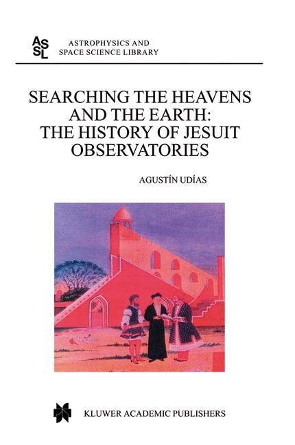 Searching the Heavens and the Earth -  Agustin Udias