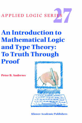 Introduction to Mathematical Logic and Type Theory -  Peter B. Andrews