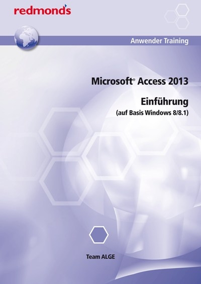 Microsoft Access 2013 Einführung (auf Basis Windows 8/8.1) -  Team ALGE