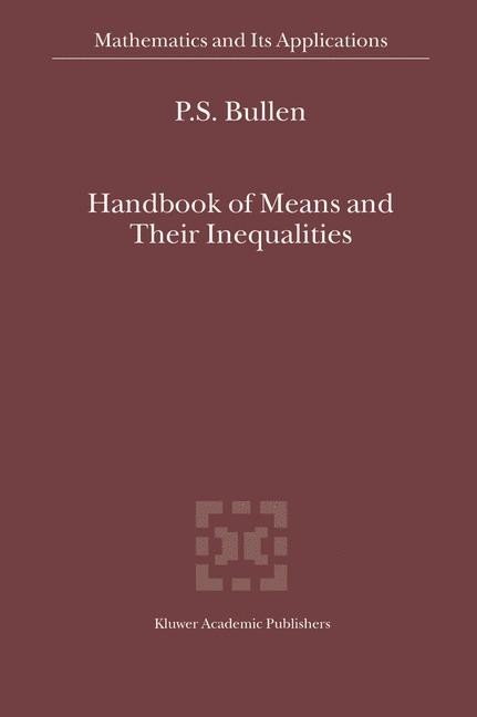 Handbook of Means and Their Inequalities -  P.S. Bullen