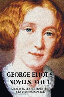 George Eliot's Novels, Volume 1 (complete and unabridged) - George Eliot, Mary Anne Evans