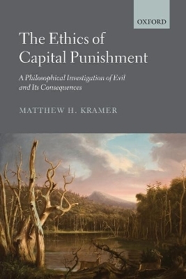 The Ethics of Capital Punishment - Matthew Kramer