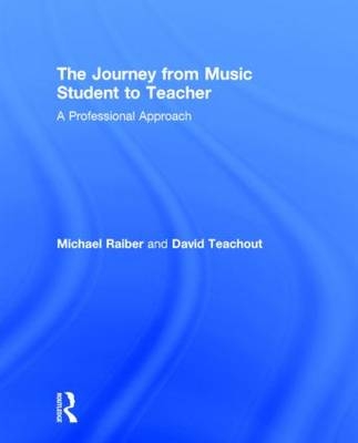 The Journey from Music Student to Teacher - Michael Raiber, David Teachout