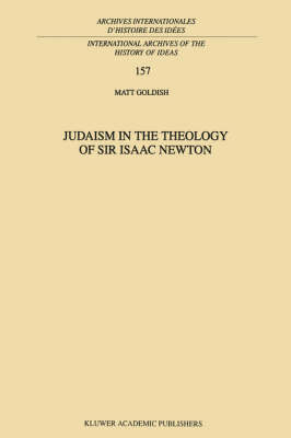 Judaism in the Theology of Sir Isaac Newton -  M. Goldish