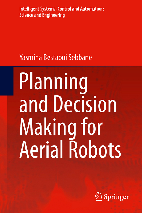 Planning and Decision Making for Aerial Robots - Yasmina Bestaoui Sebbane