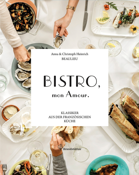 Bistro, mon Amour. - Anna & Christoph Heinrich, Sylvain Maudet