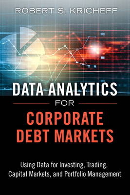 Data Analytics for Corporate Debt Markets - Robert S. Kricheff