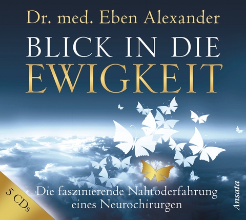 Blick in die Ewigkeit (5 CDs) - Eben Alexander