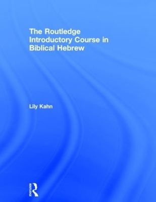 The Routledge Introductory Course in Biblical Hebrew - Lily Kahn