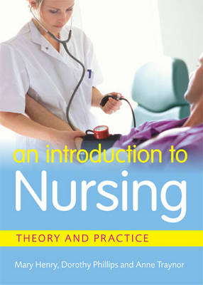 An Introduction to Nursing - Mary Henry, Dorothy Phillips, Anne Traynor