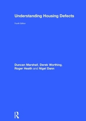 Understanding Housing Defects - Duncan Marshall, Derek Worthing, Roger Heath, Nigel Dann