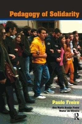 Pedagogy of Solidarity - Paulo Freire, Ana Maria Araújo Freire, Walter De Oliveira