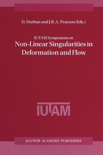 IUTAM Symposium on Non-Linear Singularities in Deformation and Flow - 