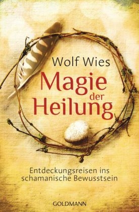 Magie der Heilung - Wolf Wies