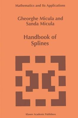 Handbook of Splines -  Gheorghe Micula,  Sanda Micula