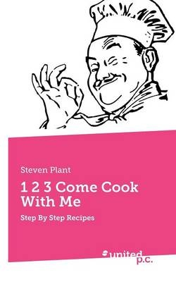 1 2 3 Come Cook With Me - Steven Plant