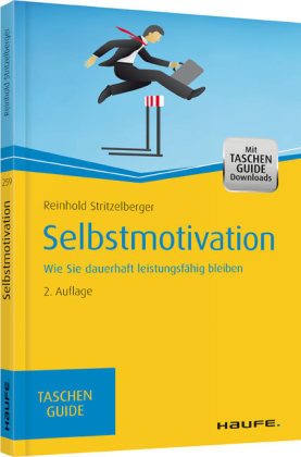 Selbstmotivation  Wie Sie dauerhaft leistungsfähig bleiben - Reinhold Stritzelberger