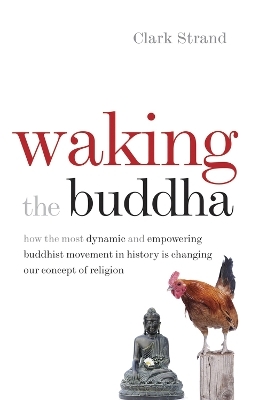 Waking the Buddha - Clark Strand